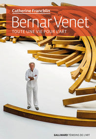 Bernar Venet. Toute une vie pour l'art. Collection Témoins de l'art.