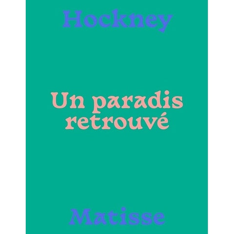 Hockney, Matisse. Un paradis retrouvé.