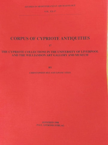 Corpus of Cypriot Antiquities. 17. The Cypriote Collections in the University of Liverpool and the Williamson Art Gallery and Museum.