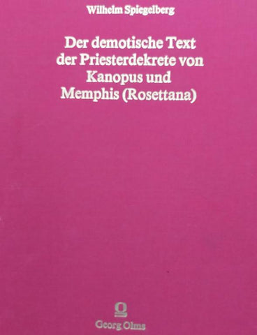 Der demotische Text der Priesterdekrete von Kanopus und Memphis (Rosettana), mit hieroglyphischen und griechischen Fassungen und deutscher Übersetzung nebst demotischem Glossar.