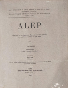 Alep. Essai sur le développement d'une grande ville syrienne, des origines au milieu du XIXe siècle. BAH XXXVI. Texte et planches.