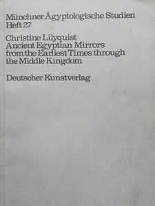 Ancient Egyptian Mirrors from the Earliest Times through the Middle Kingdom.