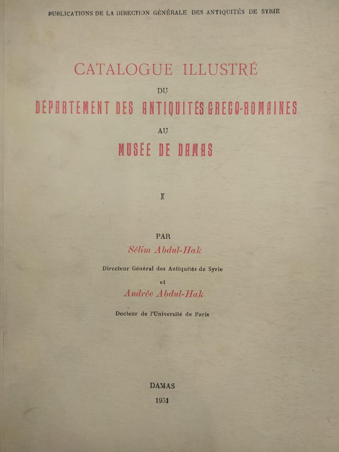 Catalogue illustré du Département des Antiquités Gréco-Romaines au Musée de Damas.