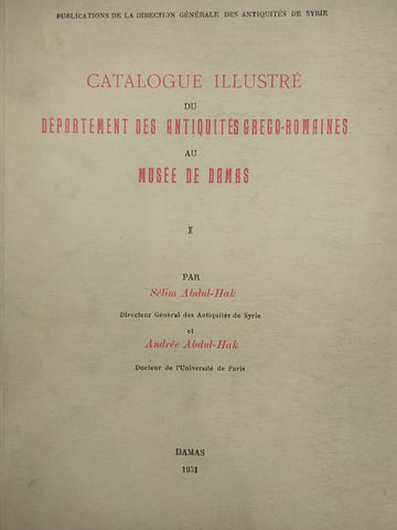 Catalogue illustré du Département des Antiquités Gréco-Romaines au Musée de Damas.