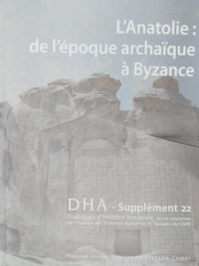 L'Anatolie: de l'époque archaïque à Byzance. Dialogues d'Histoire Ancienne, Supplément 22.