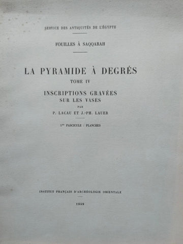 Fouilles à Saqqarah, la pyramide à degrés. Tome IV: inscriptions gravées sur les vases. 1er fascicule: planches.